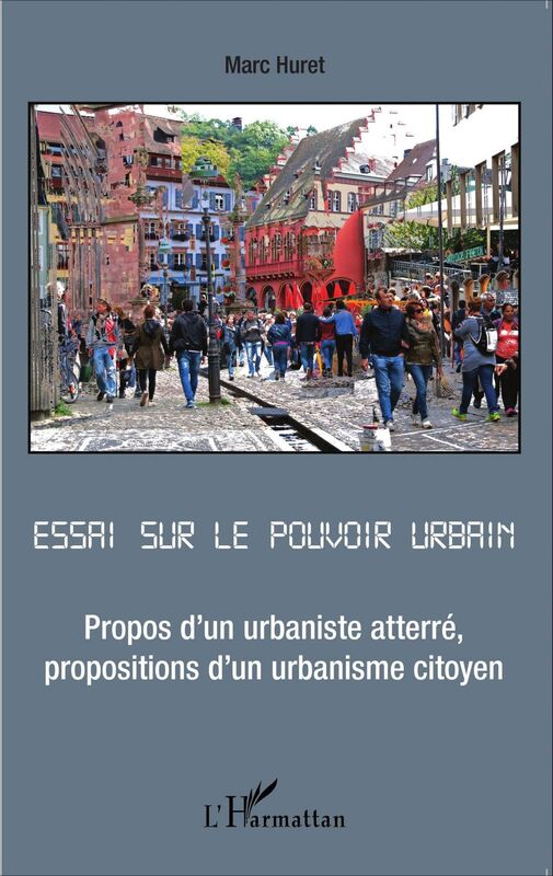 Essai sur le pouvoir urbain Propos d'un urbaniste atterré, propositions d'un urbanisme citoyen