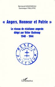 "Angers, Honneur et Patrie" Le réseau de résistance angevin dirigé par Victor Chatenay (1940-1944)