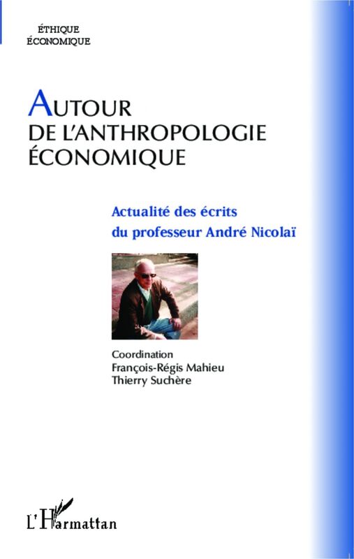 Autour de l'anthropologie économique Actualité des écrits du professeur André Nicolaï