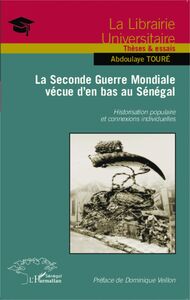 La Seconde Guerre Mondiale vécue d'en bas au Sénégal Historisation populaire et connexions individuelles