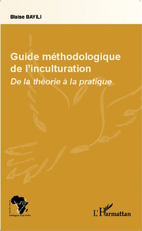 Guide méthodologique de l'inculturation De la théorie à la pratique