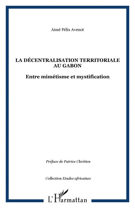 La décentralisation territoriale au Gabon Entre mimétisme et mystification