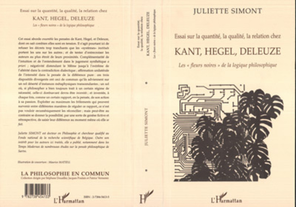 Essai sur la quantité, la qualité, la relation chez Kant, Hegel, Deleuze Les "fleurs noires" de la logique philosophique
