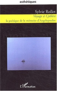 Voyage à cythere. la poétique de la mémoire d'angelopoulos La poétique de la mémoire d'Angelopoulos