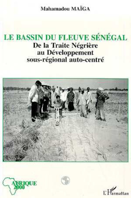 Le bassin du fleuve Sénégal De la traite négrière au développement sous-régional autocentré