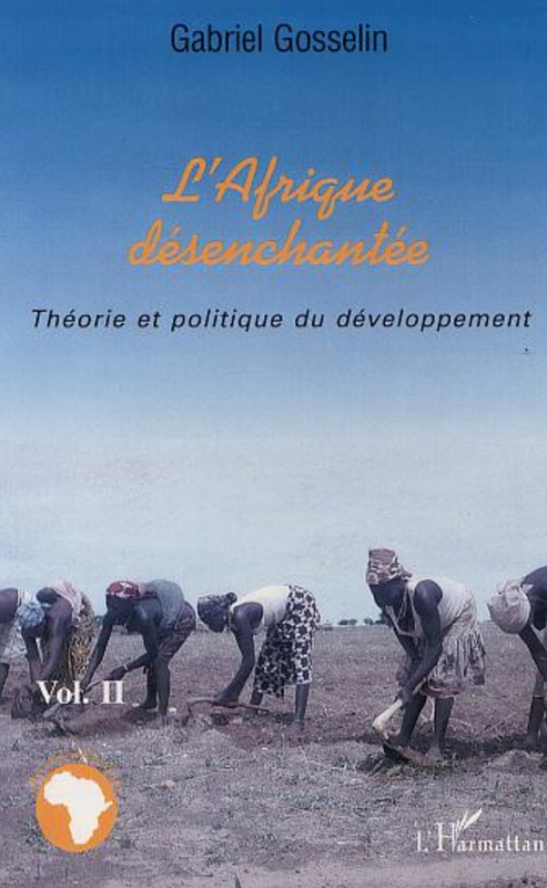 L'AFRIQUE DÉSENCHANTÉE Vol 2 : Théorie et politique du développement