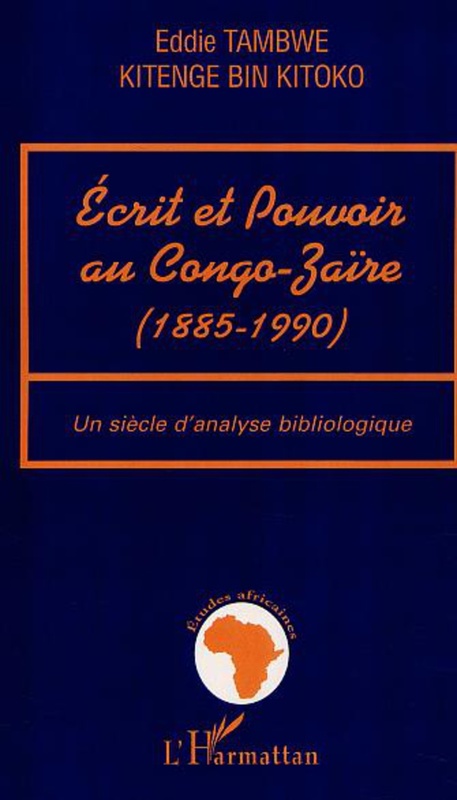 ECRIT ET POUVOIR AU CONGO-ZAÏRE (1885-199) Un siècle d'analyse bibliologique
