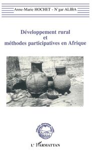 Développement rural et méthodes participatives en Afrique La recherche Action-Développement