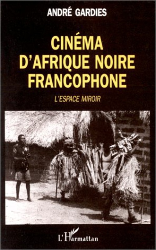 Cinéma d'Afrique Noire francophone L'espace-miroir