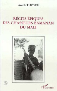 Récits épiques des chasseurs bamanan du Mali