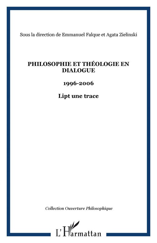 Philosophie et théologie en dialogue 1996-2006 - Lipt une trace