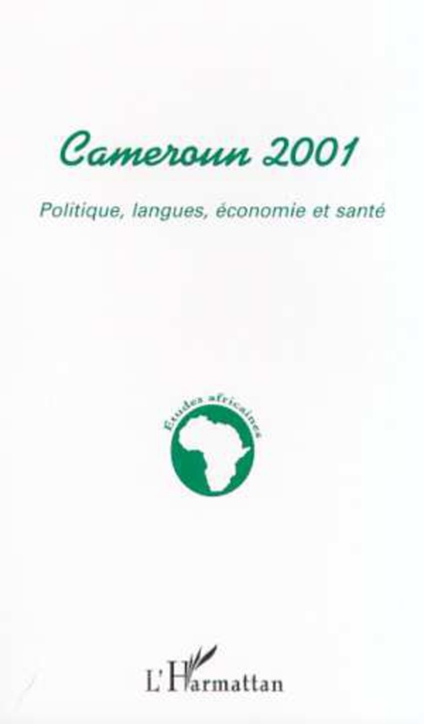 CAMEROUN 2001 Politique, langues, économie et santé
