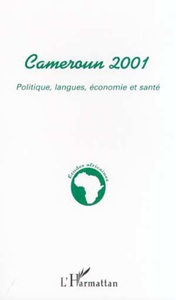 CAMEROUN 2001 Politique, langues, économie et santé