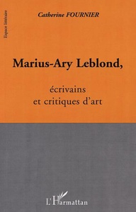 MARIUS-ARY LEBLOND, écrivains et critiques d'art