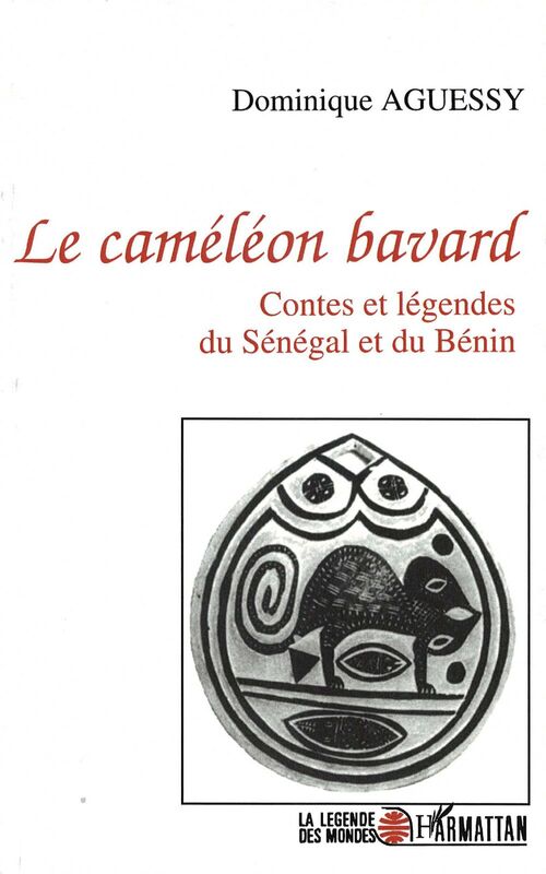 Le caméléon bavard Contes et légendes du Sébégal et du Bénin