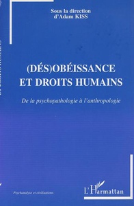 (DÉS)OBÉISSANCE ET DROITS HUMAINS De la psychopathologie à l'anthropologie