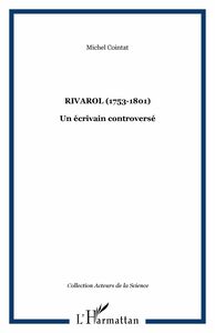 RIVAROL (1753-1801) Un écrivain controversé