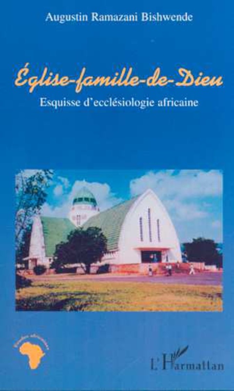 ÉGLISE-FAMILLE DE DIEU Esquisse d'ecclésiologie africaine