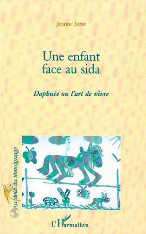 ENFANT (UNE) FACE AU SIDA Daphnée ou l'art de vivre