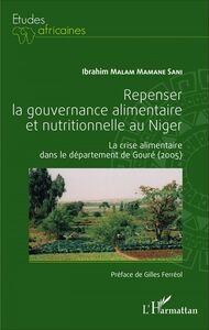 Repenser la gouvernance alimentaire et nutritionnelle au Niger La crise alimentaire dans le département de Gouré (2005)