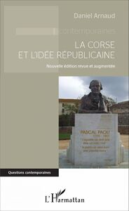 La Corse et l'idée républicaine Nouvelle édition revue et augmentée