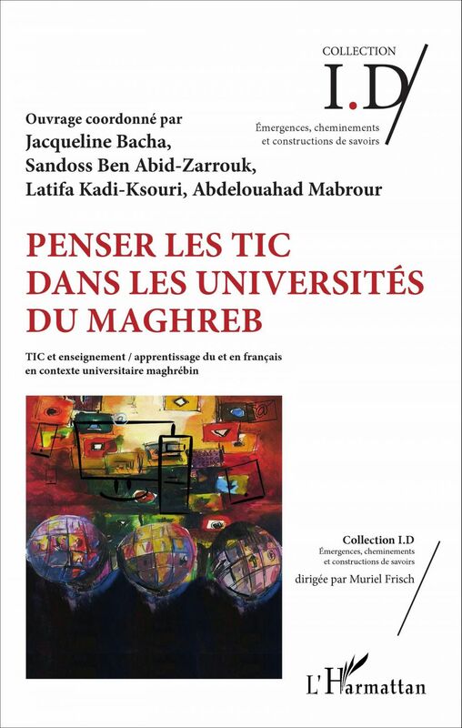 Penser les TIC dans les universités du Maghreb TIC et enseignement / apprentissage du et en français en contexte universitaire maghrébin