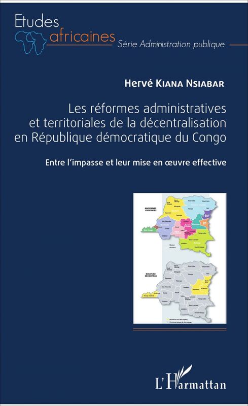 Les réformes administratives et territoriales de la décentralisation en République démocratique du Congo Entre l'impasse et leur mise en oeuvre effective