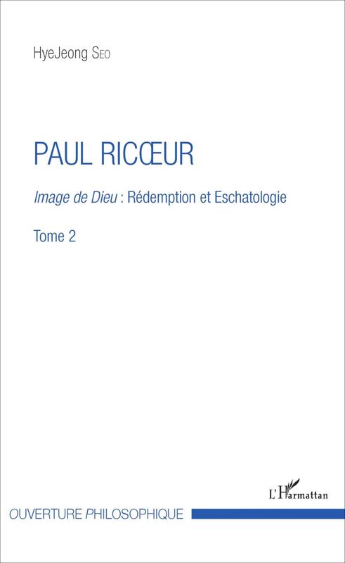 Paul Ricoeur Image de Dieu : Rédemption et Eschatologie - Tome 2
