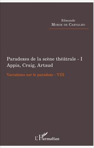 Paradoxes de la scène théâtrale - I Appia, Craig, Artaud Variations sur le paradoxe VIII