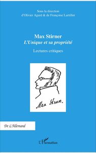 Max Stirner L'Unique et sa propriété - Lectures critiques