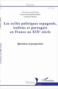 Les exilés politiques espagnols, italiens et portugais en France au XIXe siècle Questions et perspectives