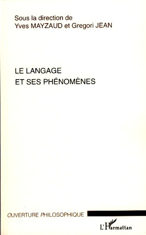 Le langage et ses phénomènes Actes du colloque du Cercle niçois de phénoménologie 1-2 juin 2006