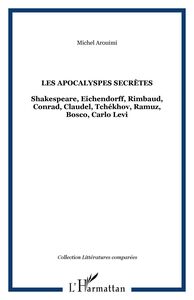 Les apocalyspes secrètes Shakespeare, Eichendorff, Rimbaud, Conrad, Claudel, Tchékhov, Ramuz, Bosco, Carlo Levi
