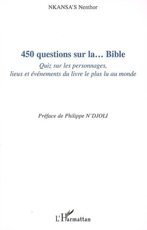 450 questions sur la... Bible Quiz sur les personnages, lieux et événements du livre le plus lu au monde
