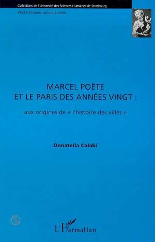 Marcel Poëte et le paris des années vingt Aux origines de " l'histoire des villes "