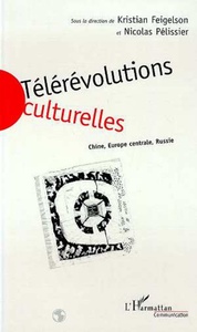 Télérévolutions Culturelles Chine, Europe Centrale, Russie