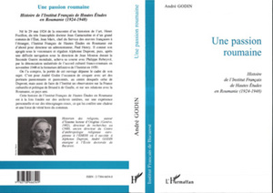 Une Passion Roumaine Histoire de l'lnstitut Français de Hautes Etudes en Roumanie (1924-1948)