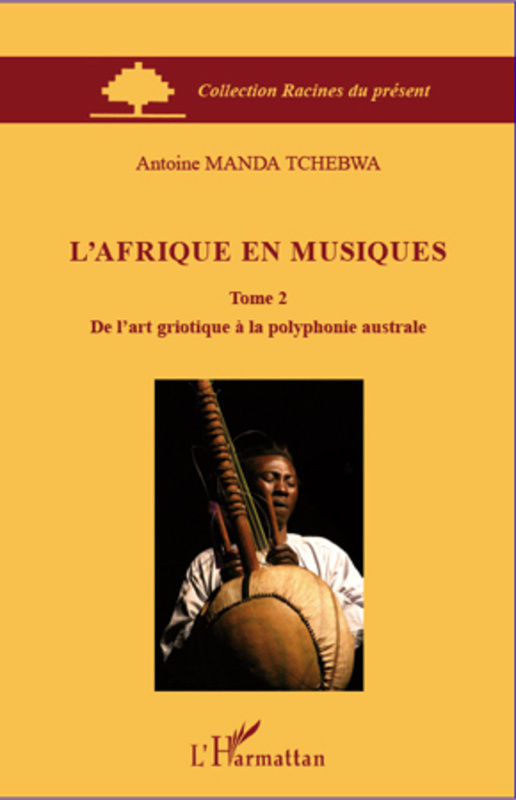 L'Afrique en musiques (Tome 2) De l'art griotique à la polyphonie australe