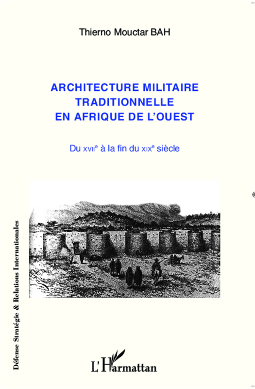 Architecture militaire traditionnelle en Afrique de l'Ouest du XVIIe à la fin du XIXe siècle