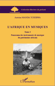 L'Afrique en musiques (Tome 3) Panorama des instruments de musique du patrimoine africain