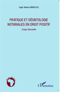 Pratique et déontologie notariales en droit positif Congo-Brazzaville