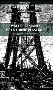 Walter Benjamin et la forme plastique Architecture, technique, lieux