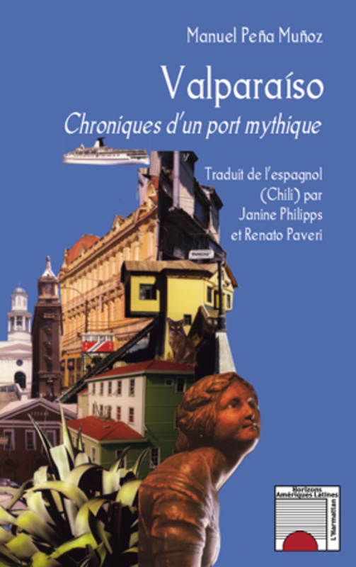 Valparaíso Chroniques d'un port mythique