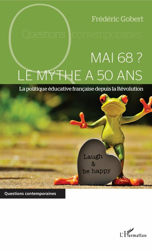 Mai 68 ? Le mythe a 50 ans La politique éducative française depuis la Révolution