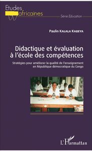 Didactique et évaluation à l'école des compétences Stratégies pour améliorer la qualité de l'enseignement en République démocratique du Congo