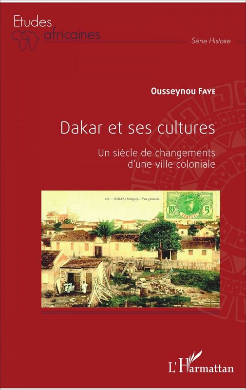Dakar et ses cultures Un siècle de changements d'une ville coloniale