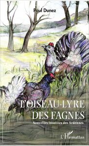 L'Oiseau-lyre des fagnes Nouvelles insolites des Ardennes
