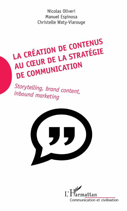 La création de contenus au coeur de la stratégie de communication Storytelling, brand content, inbound marketing