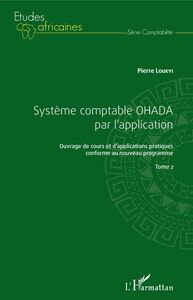 Système comptable OHADA par l'application Ouvrage de cours et d'applications pratiques conforme au nouveau programme - Tome 2