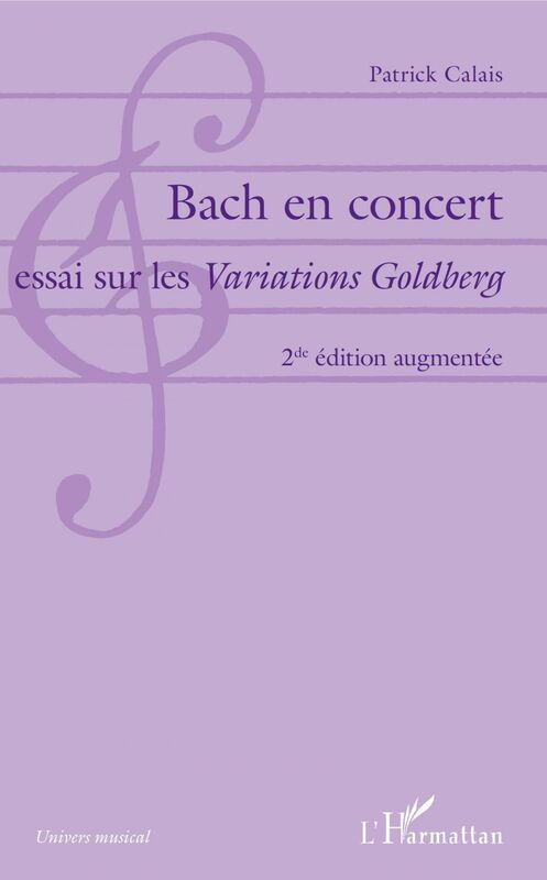 Bach en concert Essai sur les Variations Goldberg - 2de édition augmentée